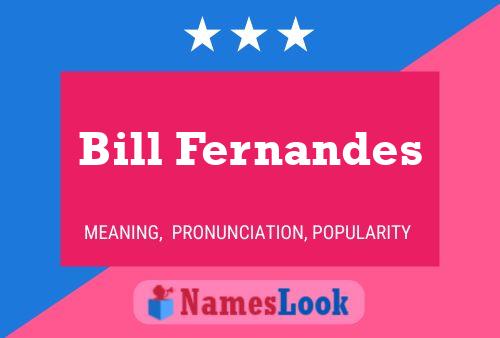 Poster del nome Bill Fernandes