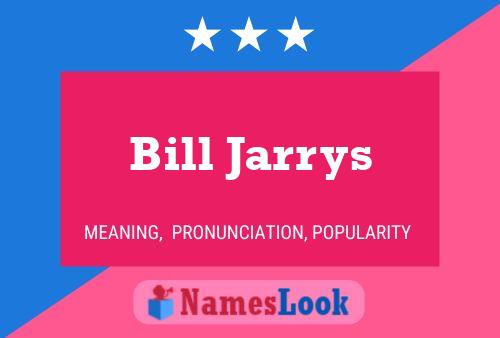 Poster del nome Bill Jarrys