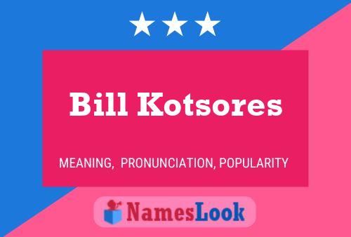 Poster del nome Bill Kotsores