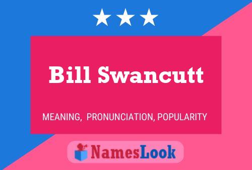 Poster del nome Bill Swancutt