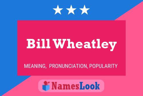 Poster del nome Bill Wheatley