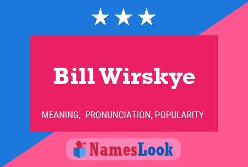 Poster del nome Bill Wirskye