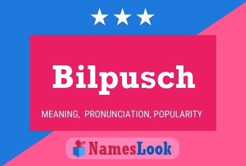 Poster del nome Bilpusch