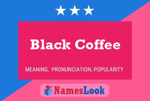 Poster del nome Black Coffee