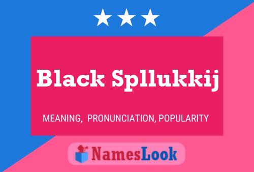 Poster del nome Black Spllukkij