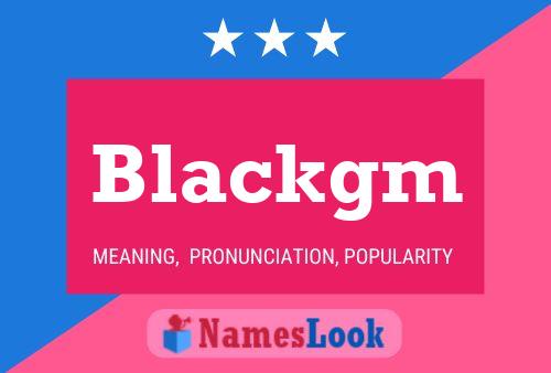 Poster del nome Blackgm