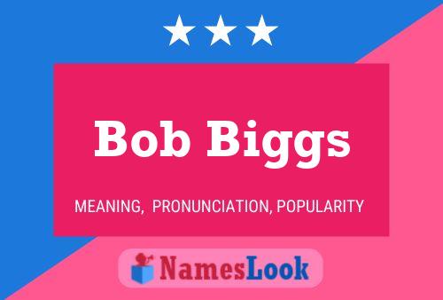 Poster del nome Bob Biggs