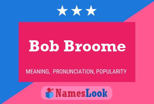 Poster del nome Bob Broome