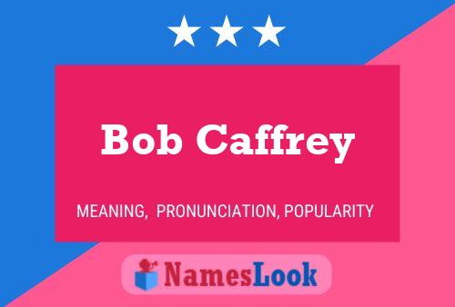 Poster del nome Bob Caffrey