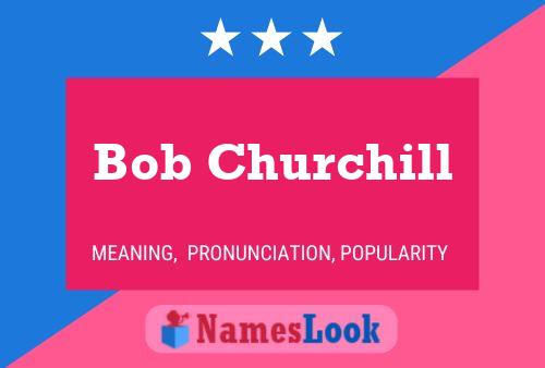 Poster del nome Bob Churchill