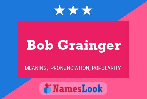 Poster del nome Bob Grainger