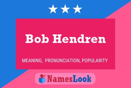 Poster del nome Bob Hendren