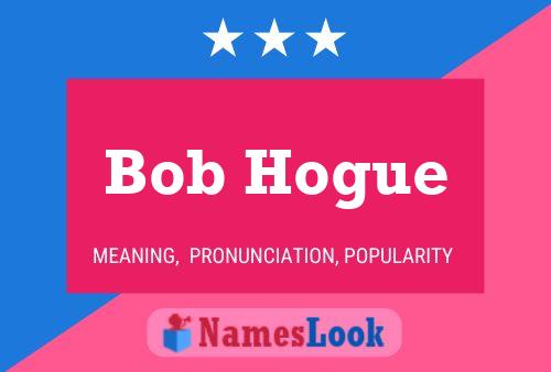 Poster del nome Bob Hogue