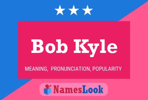 Poster del nome Bob Kyle