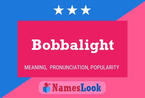 Poster del nome Bobbalight