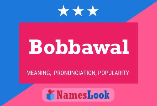 Poster del nome Bobbawal