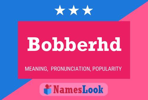 Poster del nome Bobberhd