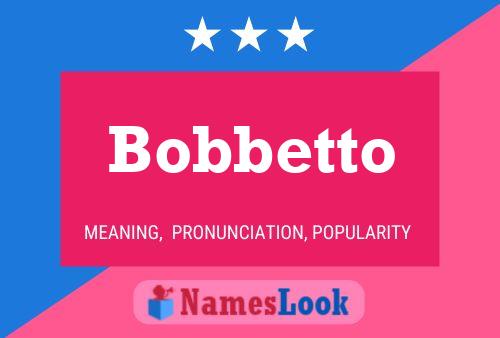 Poster del nome Bobbetto