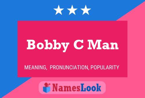 Poster del nome Bobby C Man