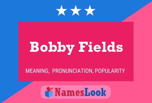 Poster del nome Bobby Fields