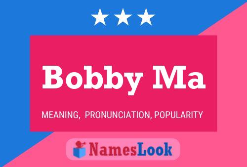 Poster del nome Bobby Ma