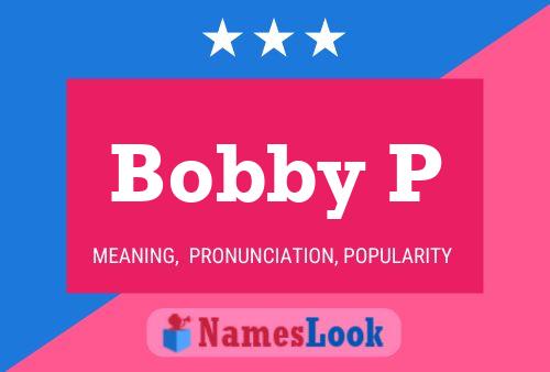 Poster del nome Bobby P