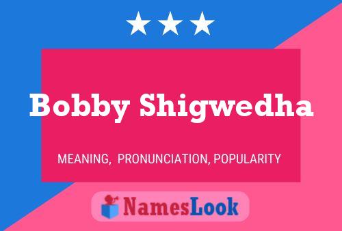 Poster del nome Bobby Shigwedha