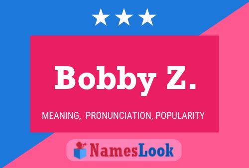 Poster del nome Bobby Z.