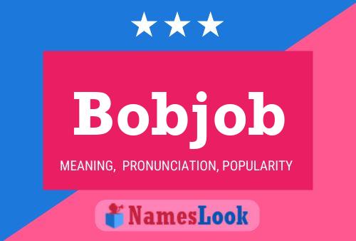 Poster del nome Bobjob