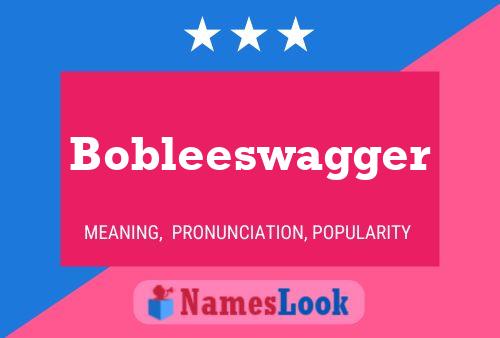 Poster del nome Bobleeswagger