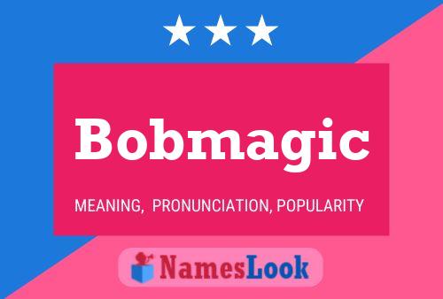 Poster del nome Bobmagic