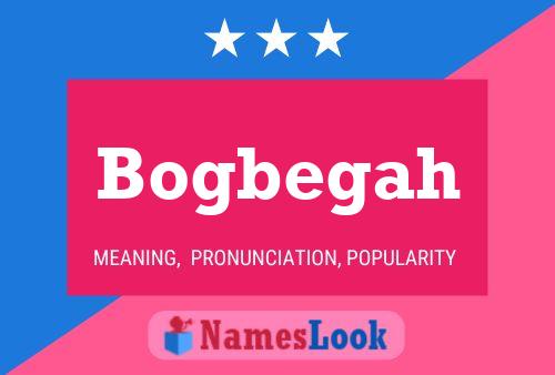 Poster del nome Bogbegah