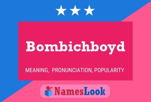 Poster del nome Bombichboyd