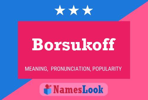 Poster del nome Borsukoff