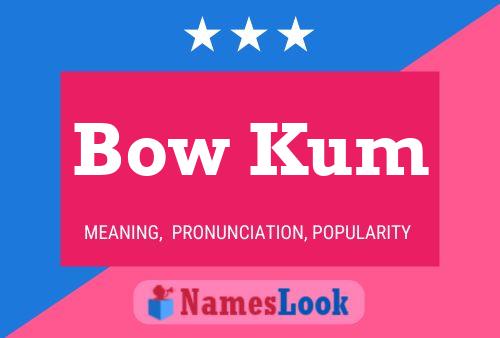 Poster del nome Bow Kum