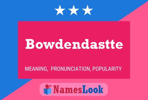 Poster del nome Bowdendastte