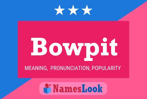 Poster del nome Bowpit