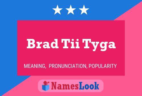 Poster del nome Brad Tii Tyga