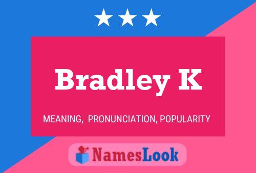 Poster del nome Bradley K