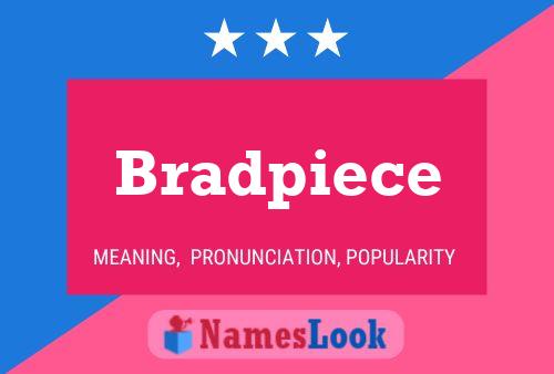 Poster del nome Bradpiece