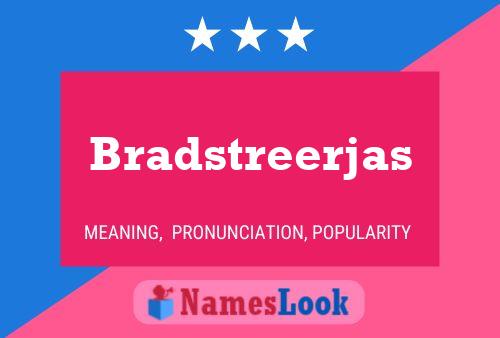 Poster del nome Bradstreerjas