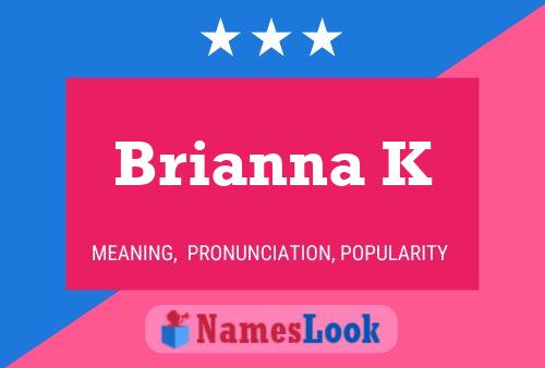 Poster del nome Brianna K