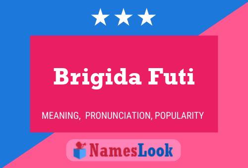 Poster del nome Brigida Futi