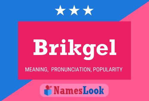 Poster del nome Brikgel