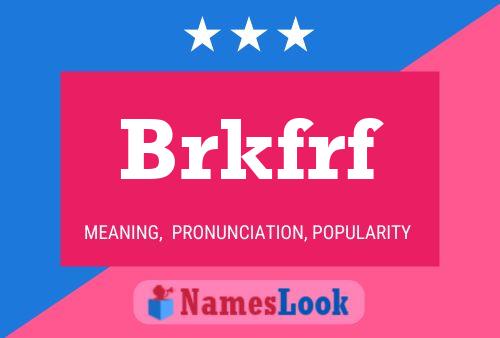 Poster del nome Brkfrf