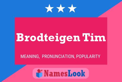 Poster del nome Brodteigen Tim