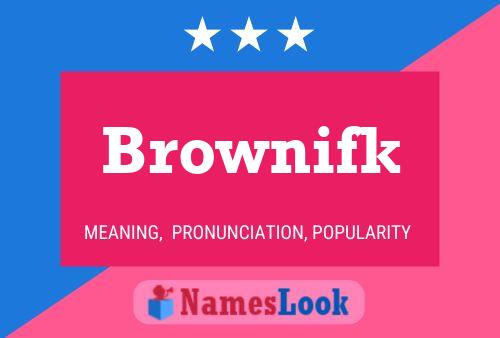 Poster del nome Brownifk