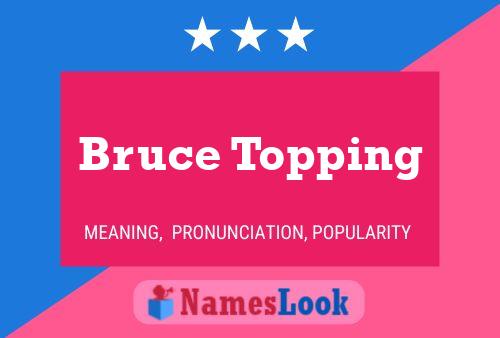 Poster del nome Bruce Topping