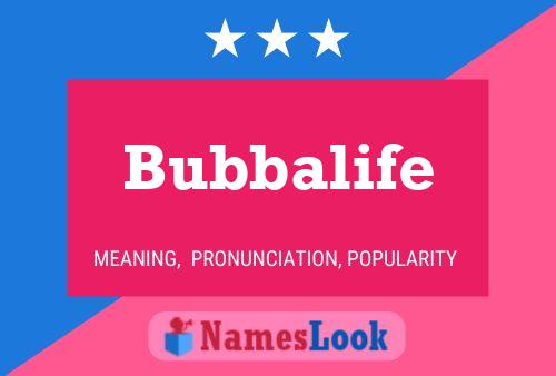 Poster del nome Bubbalife