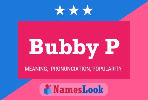 Poster del nome Bubby P